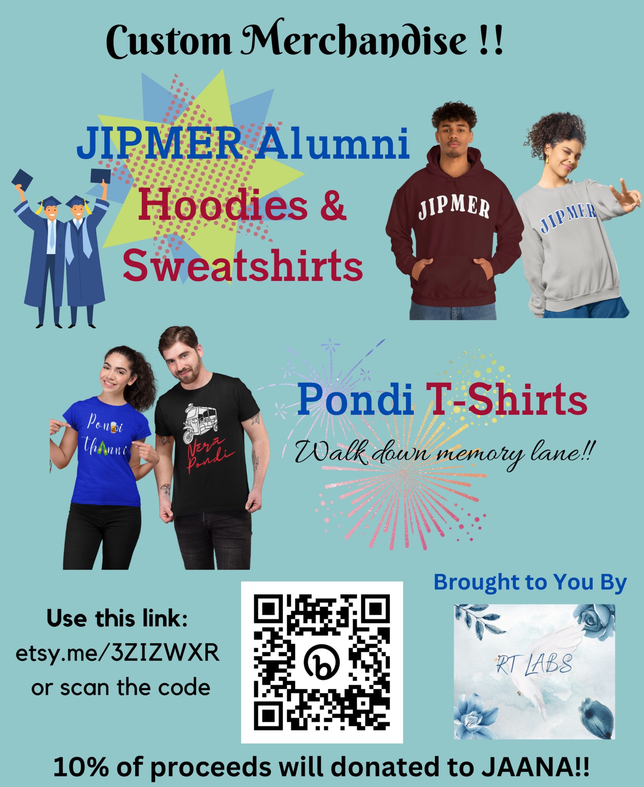 Custom Merchandise!! JIPMER Alumni Hoodies & Sweatshirts. Pondi T-Shirts. Walk down memory lane. Use this link: https://etsy.me/3ZIZWXR or scan the code. Brought to you by RT Labs. 10 percent of proceeds will be donated to JAANA